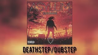 [Deathstep/Dubstep] Evilwave - Asylum