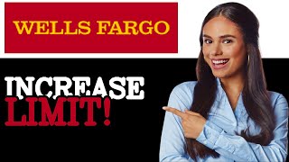 How To Increase Credit Limit Wells Fargo (2025)
