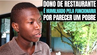 DONO DE RESTAURANTE (EMPRESARIO) É HUMILHADO POR PARECER UM POBRE| OLHA O QUE ACONTECEU