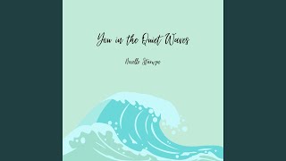 You in the Quiet Waves