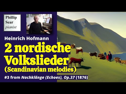 Heinrich Hofmann: Two Scandinavian Melodies Op. 37 No. 3