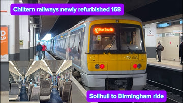 Chiltern railways newly refurbished class 168 ride - Solihull to Birmingham Moor street
