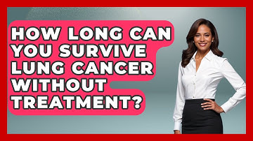 How Long Can You Survive Lung Cancer Without Treatment? - Oncology Support Network