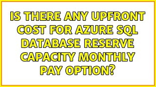 Is there any upfront cost for Azure SQL Database Reserve Capacity Monthly Pay option?
