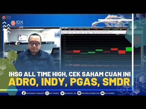 IHSG ALL TIME HIGH, CEK SAHAM CUAN INI (ADRO, INDY, PGAS, SMDR)