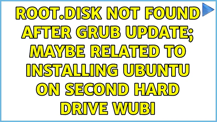 root.disk not found after grub update; maybe related to installing Ubuntu on second hard drive wubi