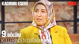 Zümran Ömür'ün Hikayesi İlham Verdi -  Kadının Eseri 9. Bölüm