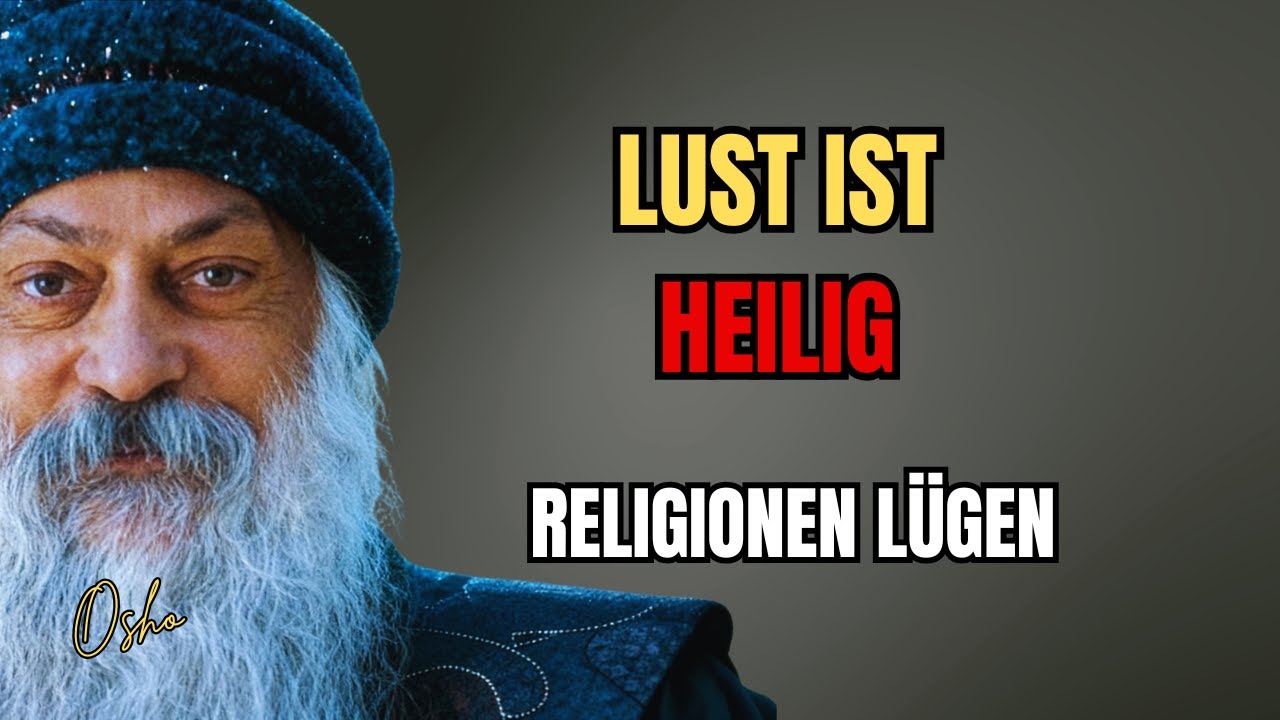 Wenn Du Niemals Lust Gespürt Hast, Wirst Du Das Göttliche Nie Erkennen - Osho