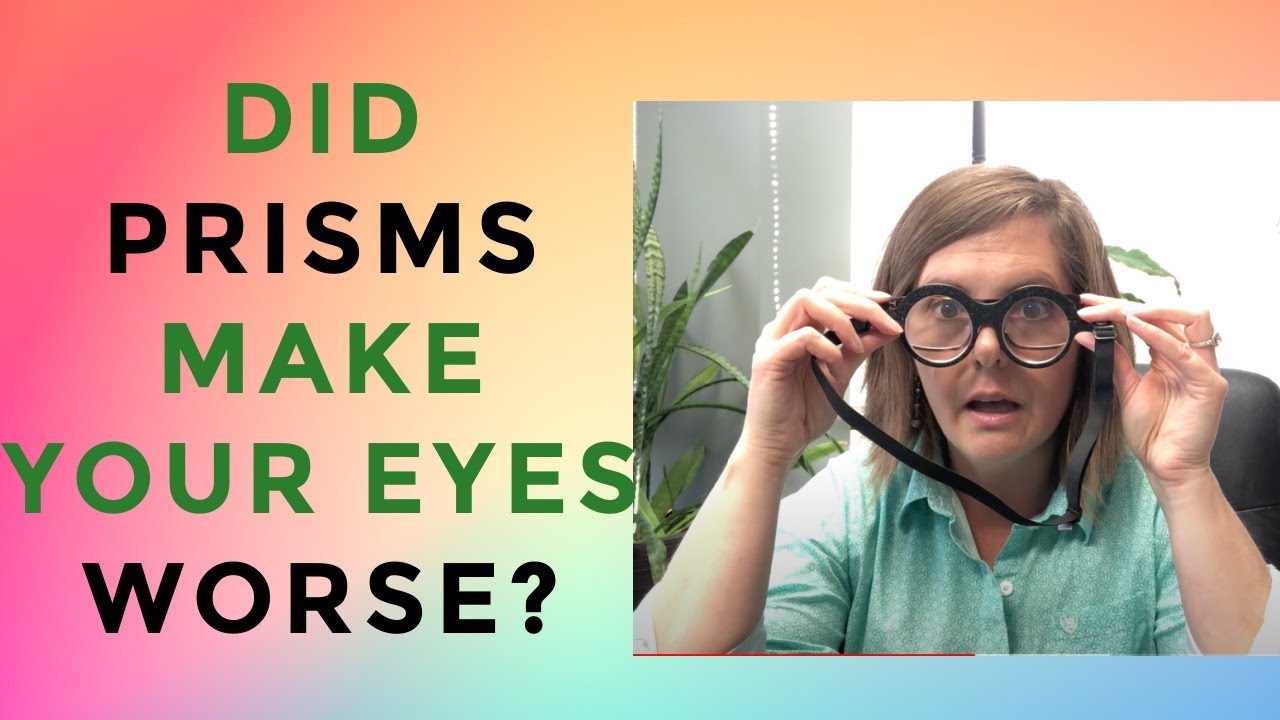 Did Prism Glasses Make Your Eyes Worse? 