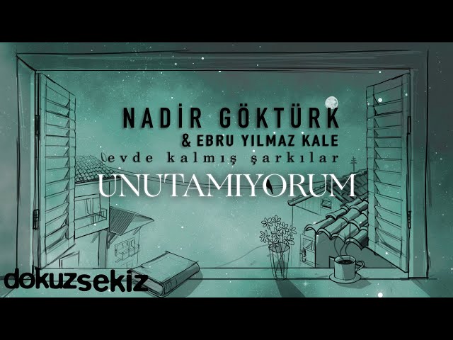 Nadir Göktürk & Ebru Yılmaz Kale - Unutamıyorum (Official Lyric Video) class=