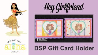 Hey Girlfriend DSP Gift Card Holder