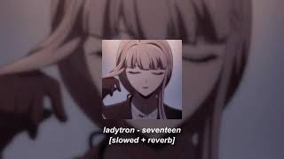 ladytron - seventeen [slowed + reverb]