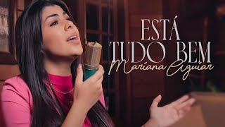 Mariana Aguiar | Está Tudo Bem (Cover Kellen Byanca)