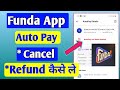 Funda app AutoPay Cancel kaise kare | Refund kaise le