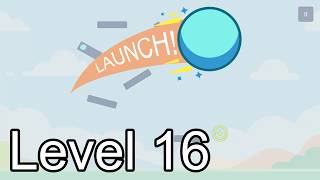 Launch! - Level 16 Solution | Platforms