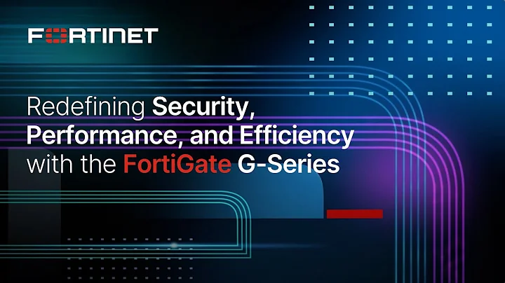 Redefining Security, Performance, and Efficiency with the FortiGate G-Series | NGFW