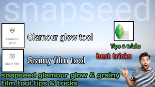 How To Use Glamour Tools In Snapseedphoto Editingglamour Grainy Film Tool