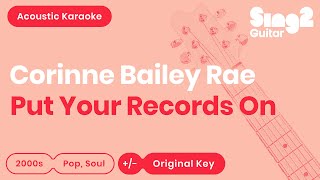 Video thumbnail of "Put Your Records On Karaoke | Corinne Bailey Rae (Acoustic Karaoke)"