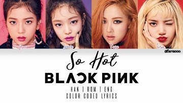 BLACKPINK - SO HOT (THEBLACKLABEL Remix)(Color Coded Han|Rom|Eng Lyrics)