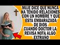 Mujer Dice Estar Embarazada Por DIOS. Cuando Doctor La Revisa Queda Aterrado Al Saber La Verdad