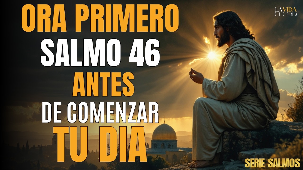 Oración de la Mañana con el SALMO 46 | FE, REFUGIO y FORTALEZA en ...