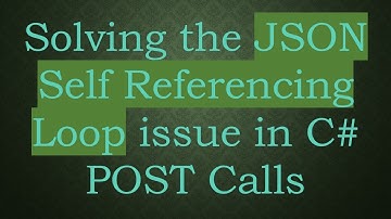 Solving the JSON Self Referencing Loop issue in C#  POST Calls