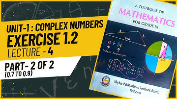 Math 11 | Exercise 1.2 | Unit-1 Complex Numbers | KPK Board | First Year Mathematics | Lecture_4