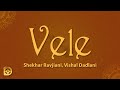 Vele (Lyrics) - Vishal Dadlani & Shekhar Ravjiani
