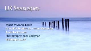 Beautiful UK Seascapes set to music by Annie Locke