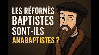 Les réformés baptistes sont ils anabaptistes ?