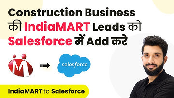 How to Add IndiaMART Leads / Enquiries to Salesforce for Construction Business (in Hindi)