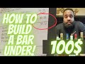 Building a bar under 100