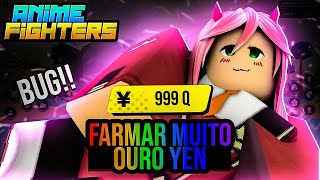 BUG DA ATUALIZAÇÂO FARMA MUITO OURO YEN NO ANIME FIGHTERS !!