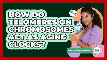 How Do Telomeres On Chromosomes Act As Aging Clocks? - Genetic Wellness for Families
