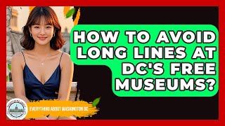 How To Avoid Long Lines At DC's Free Museums? - Everything About Washington DC Are Museums Free In Dc