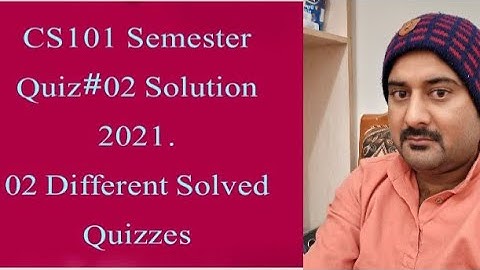 CS101 Semester Quiz No.02 Solution 2021| cs101 solved quiz 2 2021| Cs101 Quiz 2 solution 2021.
