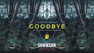 Apparat - Goodbye - Dark Netflix Snwikshk Remix Theme Song