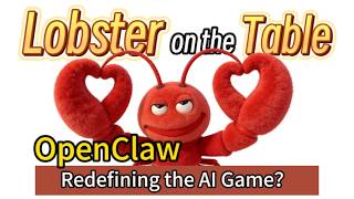 Lobster on the Table: OpenClaw Redefining the AI Game