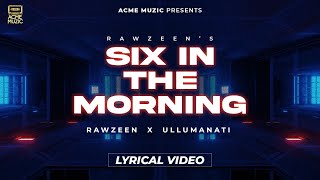 Six In The Morning - RawZeen | Hindi Romantic Song | Ullumanati - Acme Muzic