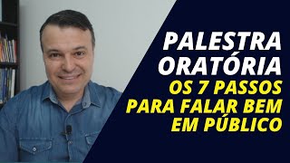 PALESTRA ORATÓRIA - OS 7 PASSOS PARA FALAR BEM EM PÚBLICO