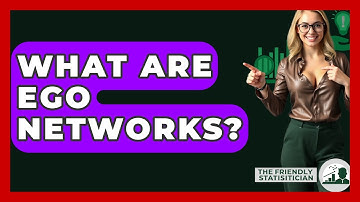 What Are Ego Networks? - The Friendly Statistician