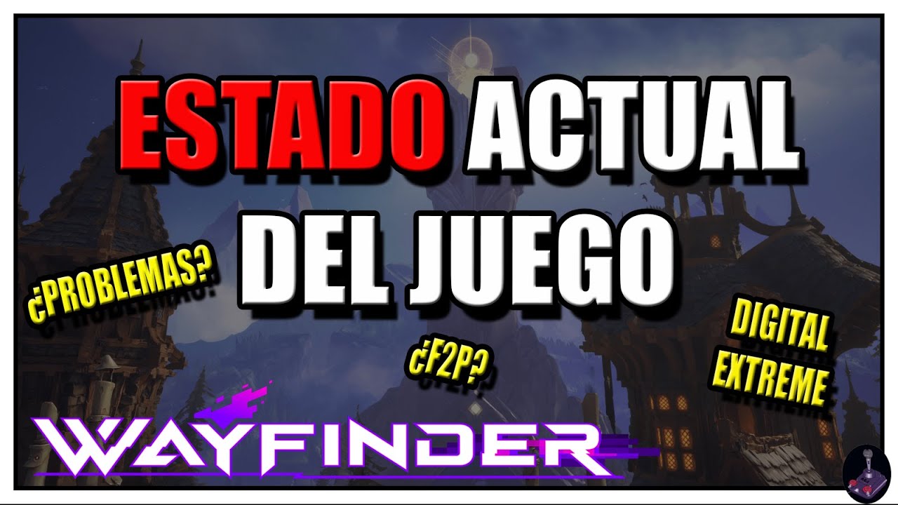 ESTADO ACTUAL DEL JUEGO WAYFINDER DIGITAL EXTREME INFORMACIÓN