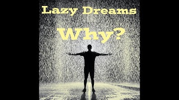 Lazy Dreams - Why (Lyrics video)