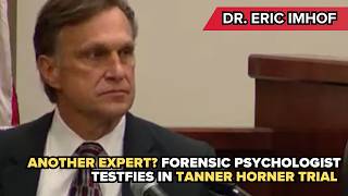 Forensic psychologist testifies: Eric Imhof on Tanner Horner’s autism