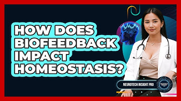 How Does Biofeedback Impact Homeostasis? - Neurotech Insight Pro