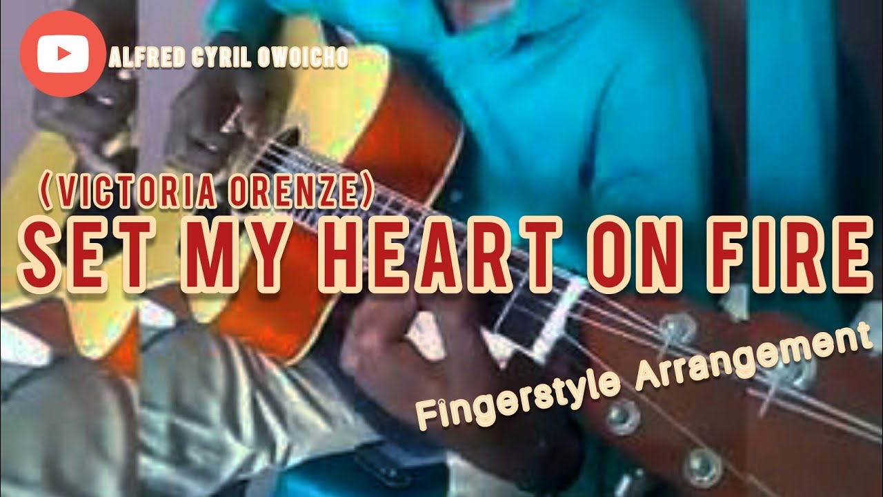 Set my Heart on Fire by Victoria Orenze YouTube