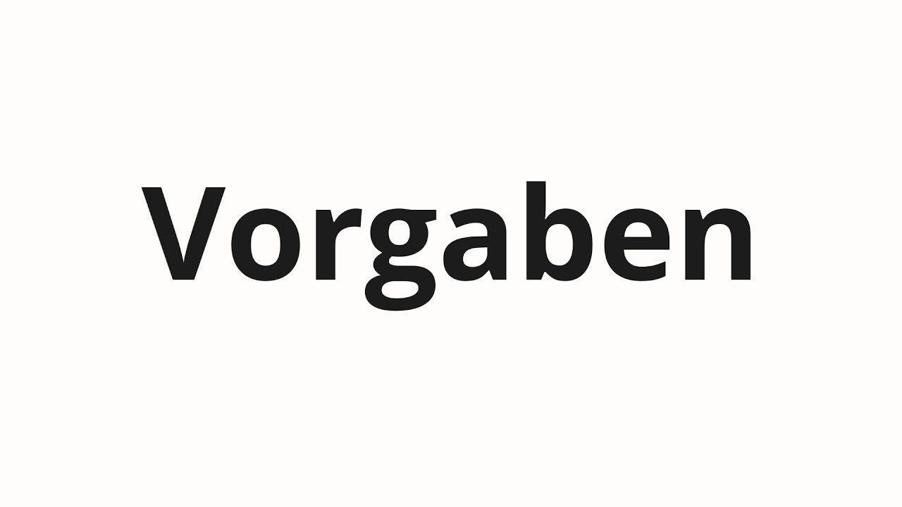 Как произносить Vorgaben