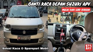 MULAI DARI 600 RIBUAN Ganti Kaca Depan Mobil Suzuki APV di unoPart ID Toko Kaca 