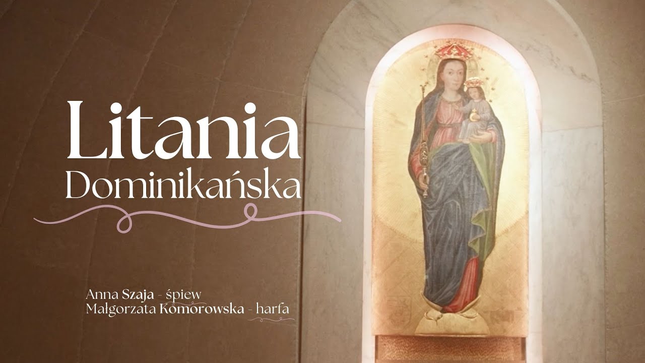 Litania Dominikańska - łzy nadziei (Anna Szaja/Małgorzata Komorowska)
