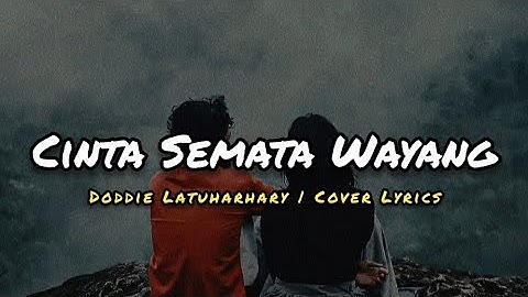 Lagu Timur || Doddie Latuharhary - Cinta Semata Wayang (CoverLirik)